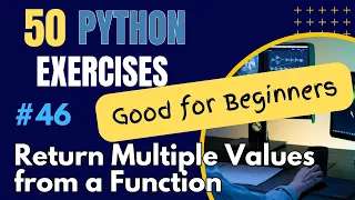 Return Multiple Values - Exercise 46 of 50 Python Exercises