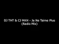 Download Lagu DJ THT \u0026 CJ MKH - Je Ne Taime Plus (Radio Mix)