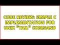 Code Review Simple C Implementation for Unix tail Command 4 Solutions