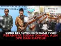 Lagu GOOD BYE KOMISI REFORMASI POLRI! PERANNYA SUDAH DIAMBIL ALIH DPR DAN KAPOLRI