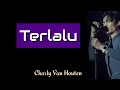 Download Lagu Charly Van Houten - Terlalu (Lirik)