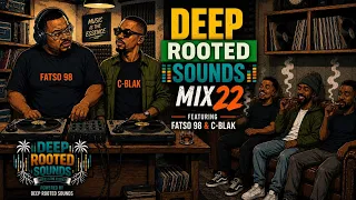 Deep Rooted Sounds 22 Mixed By Fatso 98 C-Black I Mr Shane I Oscar Mbo I Grifith Malo