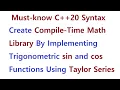 016 - Create Compile-Time Math Library By Implementing sin and cos Functions Using Taylor Series