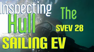 Inspecting the hull by Scuba diving. Sailing EV episode 28