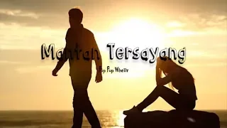 Lirik Lagu Pup Pup Whelly - Mantan Tersayang