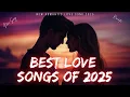 Download Lagu Best Love Songs of 2025 💖 Sweet Harmony (Lyrics You’ll Feel)