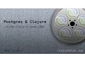 Postgres Clojure Using clojure java jdbc - Part 3 of 3