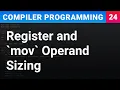 Consistent Register and mov Operand Sizing - Compiler Programming Ep24