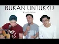 Download Lagu BUKAN UNTUKKU - Rio Febrian (LIVE COVER) Oskar | Ian | Ajay