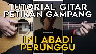 (TUTORIAL GITAR) INI ABADI - PERUNGGU | LENGKAP PETIKAN GAMPANG