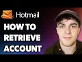 How to Retrieve Hotmail Account Full 2025 Guide
