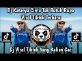 Lagu DJ KATANYA CINTA TAK BUTUH RUPA II NYATANYA SEMUA ITU DUSTA TIKTOK TERBARU YANG KALIAN CARI CARI