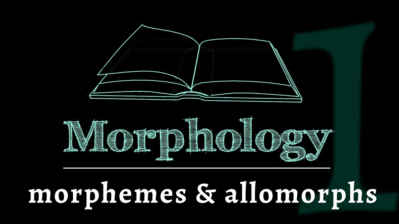 Grammar of Words: Morphemes & Allomorphs (Lesson 1 of 7)