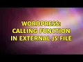 Wordpress calling function in external js file 2 Solutions
