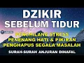 Download Lagu Dzikir Malam Sesuai Sunnah Sebelum Tidur l Dzikir Penenang Hati dan Pikiran | Doa Sebelum Tidur