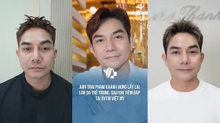 Anh trai Phạm Khánh Hưng lấy lại làn da trẻ trung sau khi tiêm BAP tại Bệnh Viện Thẩm Mỹ Việt Mỹ.