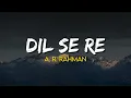Dil Se Re - A. R. Rahman | (Lyrics) | Annupamaa K | Shahrukh Khan, Manisha Koirala | Dil Se 1998