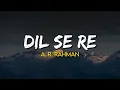 Download Lagu Dil Se Re - A. R. Rahman | (Lyrics) | Annupamaa K | Shahrukh Khan, Manisha Koirala | Dil Se 1998
