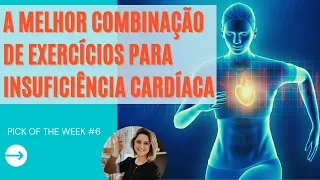 A MELHOR COMBINAÇÃO DE EXERCÍCIOS PARA PACIENTES COM INSUFICIÊNCIA CARDÍACA