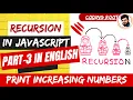 Recursion Motion - Basics of Recursion Print Increasing using Recursion in English Using JavaScript