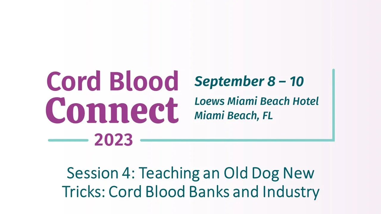 Session 4: Teaching an Old Dog New Tricks: Cord Blood Banks and Industry