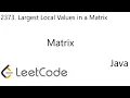 LeetCode 2373 Largest Local Values in a Matrix Matrix Java