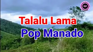 talalu lama lirik pop manado