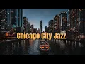Chicago City Jazz [Smooth Jazz, Vocal Jazz, Vintage Jazz]