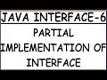 PARTIAL IMPLEMENTATION OF INTERFACE IN JAVA INTERFACE-6