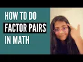 How to do factor pairs in math