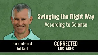 Swinging the Right Way According to Science with Rob Neal
