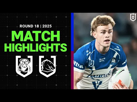 Video Thumbnail: 2025 NRL Match Highlights | Bulldogs v Broncos | Round 18
