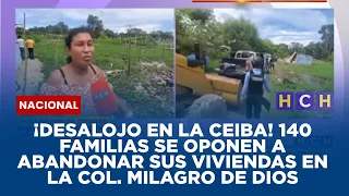 ¡Desalojo en La Ceiba! 140 familias se oponen a abandonar sus viviendas en la col. Milagro de Dios
