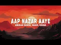Download Lagu Anurag Saikia, Nakul Chugh - Aap Nazar Aaye (Lyrics)