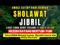 Download Lagu SHOLAWAT JIBRIL | INSYAALLAH HIDUP TENANG DAN REZEKI BERKELIMPAHAN TAK TERDUGA