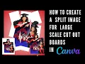 How to Create a Split Image for Large Scale Cut Out Boards in Canva