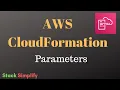 AWS CloudFormation Simplified - Parameters Introduction