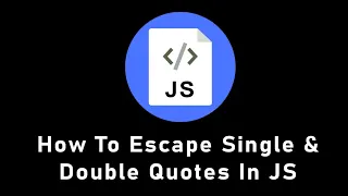 How to escape single or double quote in JavaScript use backticks