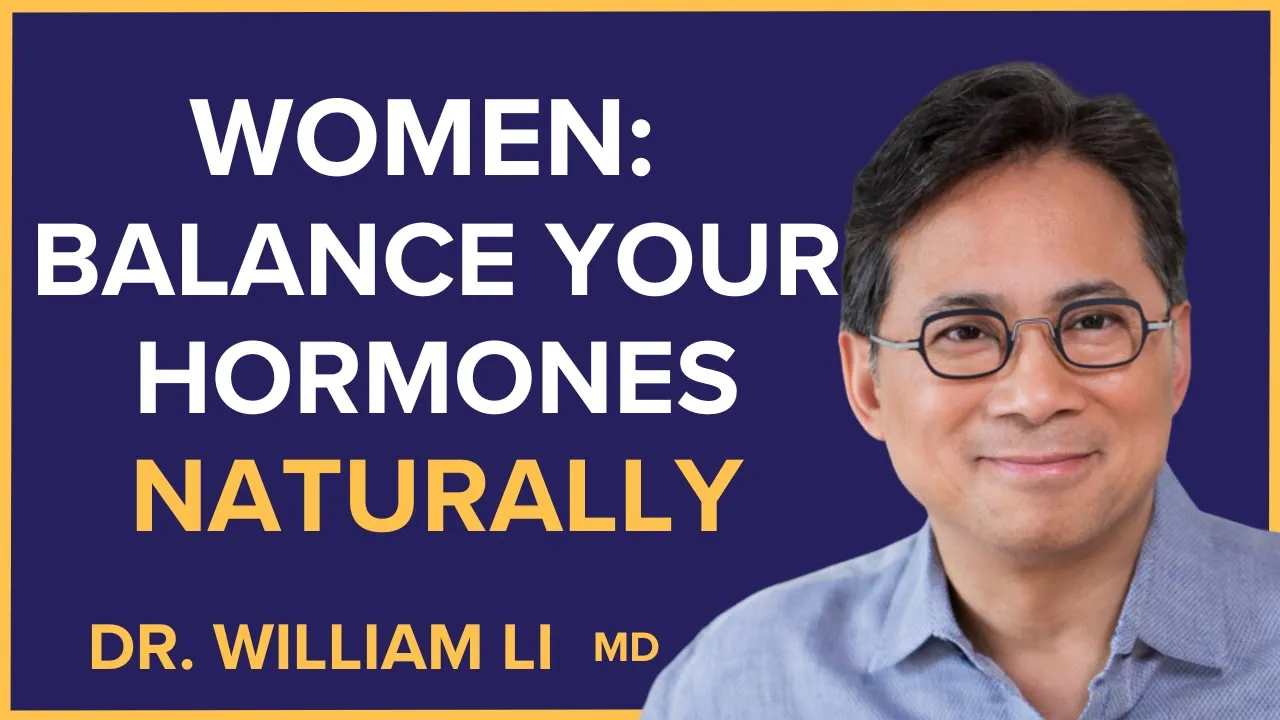 Outline Video Amazing Foods Women Should Eat To Naturally Balance Hormones | Dr. William Li