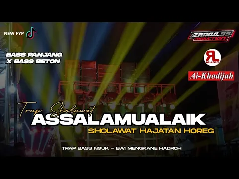 Download MP3 DJ TRAP SHOLAWAT HAJATAN ASSALAMUALAIK FULL BASS BETON ZAINUL 99 COCOK BUAT HAJATAN