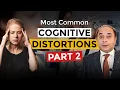 Most Common Cognitive Distortions Cognitive Errors Part 2 Cardiff Dr Raman Sakhuja