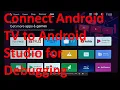 How to connect Android TV to Android Studio environment over WIFI and enable debugging