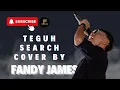 Download Lagu TEGUH - SEARCH COVER BY FANDY JAMES