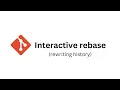 Interactive Rebase Rewriting Git History