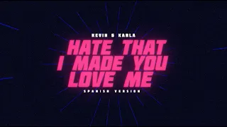 hate that i made you love me (spanish version) - Kevin & Karla