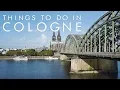 Things To Do In Cologne GERMANY UNILAD Adventure