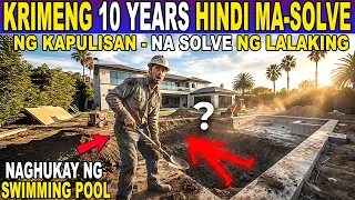 PANO NA-SOLVE ng LALAKING NAGHUHUKAY ng SWIMMING POOL ang KRIMENG 10 YEARS ng HINDI MASOLVE ng..