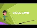 What is Viola Davis Explain Viola Davis Define Viola Davis Meaning of Viola Davis