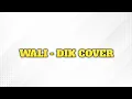 Download Lagu WALI - DIK COVER