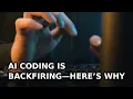 Why AI Coding Is Backfiring And How to Fix It